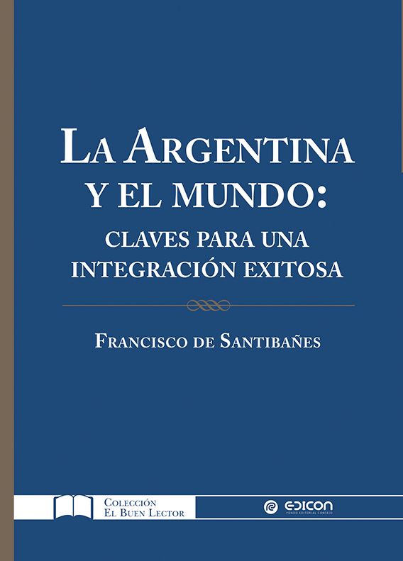 La Argentina y el Mundo Claves para una integración exitosa